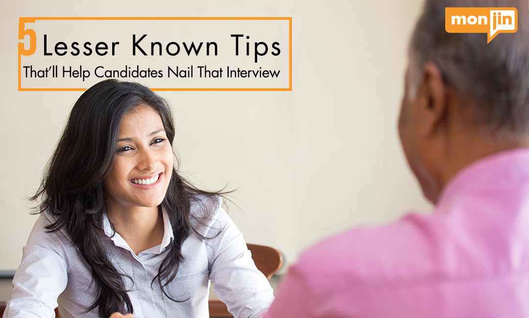 5 Lesser Known Tips That’ll Help Candidates Nail That Interview